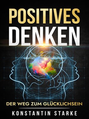 cover image of Positives Denken – Der Weg zum Glücklichsein